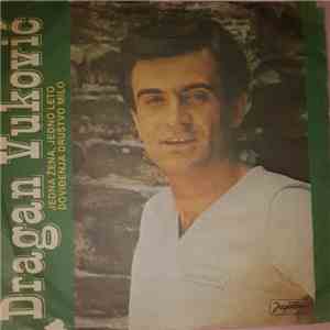 Dragan Vukovic - Jedna Zena , Jedno Leto / Dovidjenja Drustvo Milo mp3 album