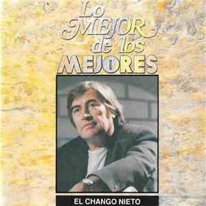El Chango Nieto - Lo Mejor De Los Mejores mp3 album