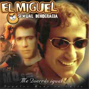El Miguel, Sexual Democracia - Me Querrás Igual? CD1 mp3 album