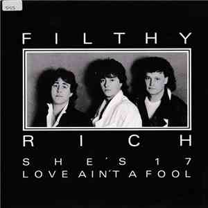 Filthy Rich  - She's 17 / Love Ain't A Fool mp3 album