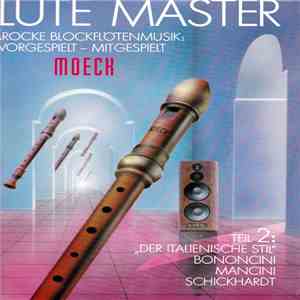 Francesco Mancini, Johann Christian Schickhardt, Giovanni Bononcini, Hannover Baroque Ensemble - The Flute Master, Teil 2: „Der italienische Stil"- Mancini, Schickardt, Bononcini mp3 album