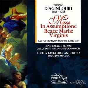 François D'Agincourt - Jean-Patrice Brosse, Chœur Grégorien Antiphona - Missa In Assumptione Beatae Mariae Virginis mp3 album