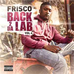 Frisco  - Back 2 Da Lab Vol 4 mp3 album