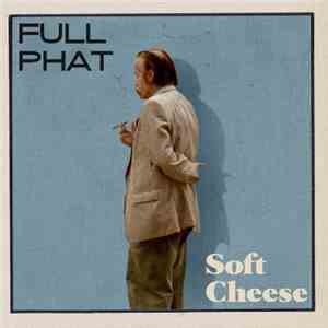 Full Phat - Soft Cheese mp3 album