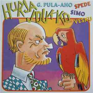G. Pula-Aho, Spede, Simo, Vesku - Hurja Joukko mp3 album