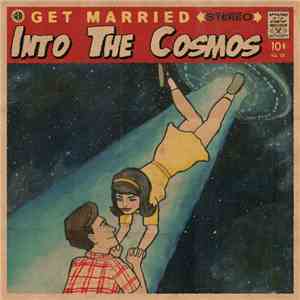 Get Married  - Into The Cosmos mp3 album