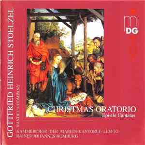 Gottfried Heinrich Stoelzel, Handel's Company, Kammerchor Der Marien-Kantorei Lemgo, Rainer Johannes Homburg - Christmas Oratorio (Epistle Cantatas) mp3 album
