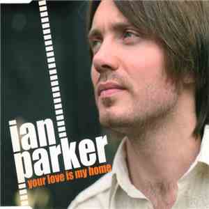Ian Parker  - Your Love Is My Home mp3 album