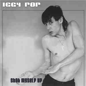 Iggy Pop - Shot Myself Up mp3 album
