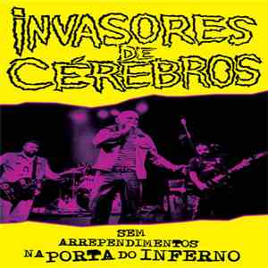 Invasores De Cérebros - Sem Arrependimentos Na Porta do Inferno (Ao Vivo) mp3 album