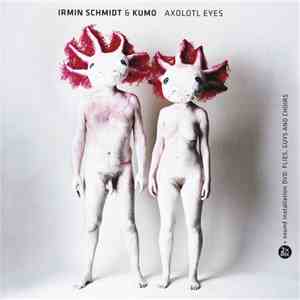 Irmin Schmidt & Kumo - Axolotl Eyes mp3 album