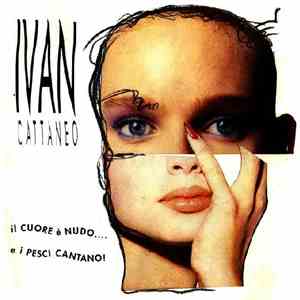 Ivan Cattaneo - Il Cuore É Nudo... E I Pesci Cantano mp3 album