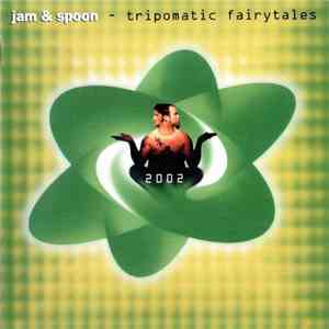 Jam & Spoon - Tripomatic Fairytales 2002 mp3 album
