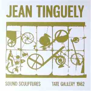 Jean Tinguely - Sound Sculptures (Tate Gallery 1982) mp3 album