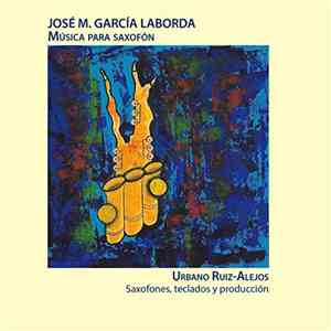 José M. García Laborda – Urbano Ruiz-Alejos - Música Para Saxofón mp3 album
