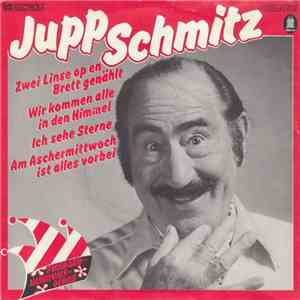 Jupp Schmitz - Zwei Linse Op En Brett Genählt / Wir Kommen Alle In Den Himmel / Ich Sehe Sterne / Am Aschermittwoch Ist Alles Vorbei / mp3 album