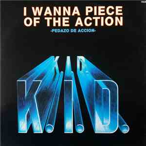 K.I.D. - I Wanna Piece Of The Action mp3 album