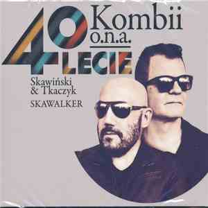 Kombii, Skawiński & Tkaczyk, Skawalker, o.n.a. - 40 Lecie mp3 album
