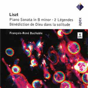 Liszt - François-René Duchable - Piano Sonata In B Minor · Légendes, Etc. mp3 album