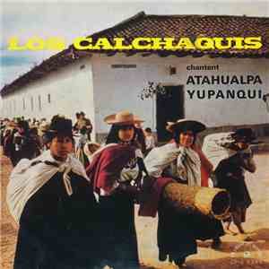 Los Calchaquis - Los Calchaquis Chantent Atahualpa Yupanqui mp3 album