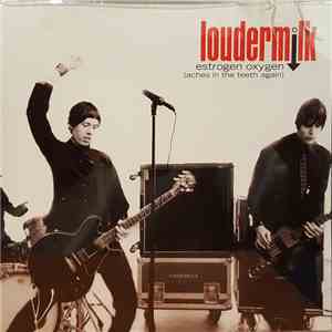 Loudermilk - Estrogen Oxygen (Aches In The Teeth Again) mp3 album