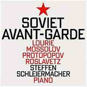 Lourie, Mossolov, Protopopov, Roslavetz – Steffen Schleiermacher - Soviet Avant-Garde mp3 album