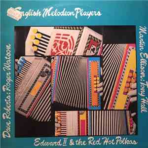 Martin Ellison, Tony Hall , Edward II And The Red Hot Polkas, Dave Roberts , Roger Watson  - English Melodeon Players mp3 album