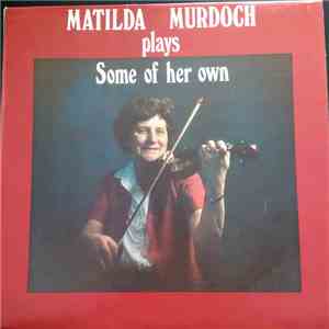 Matilda Murdoch - Plays Some Of Her Own mp3 album
