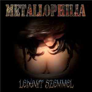 Metallophilia - Lehunyt Szemmel mp3 album