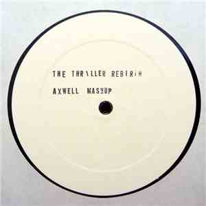 Michael Jackson vs Denis The Menace & Big World - The Thriller Rebirth (Axwell Mashup) mp3 album