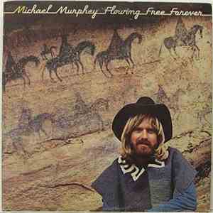 Michael Murphey - Flowing Free Forever mp3 album