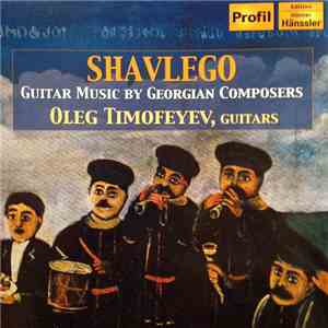 Oleg Timofeyev - Shavlego • Guitar Music By Georgian Composers mp3 album