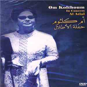 أم كلثوم = Om Kolthoum - حفلة الأطلال = In Concert Al Atlal mp3 album