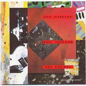 Pat Metheny w/ Dave Holland & Roy Haynes - Question And Answer mp3 album