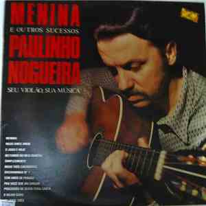Paulinho Nogueira - Menina E Outros Sucessos de Paulinho Nogueira mp3 album