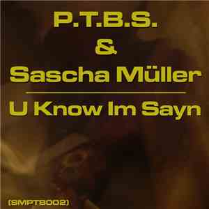P.T.B.S & Sascha Müller - U Know Im Sayn mp3 album