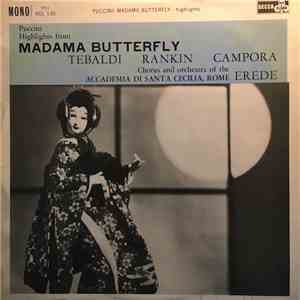 Puccini / Renata Tebaldi, Nell Rankin, Giuseppe Campora, Orchestra Of The Accademia Di Santa Cecilia, Rome, Alberto Erede, Chorus Of The Accademia Di Santa Cecilia, Rome - Highlights From Madama Butterfly mp3 album