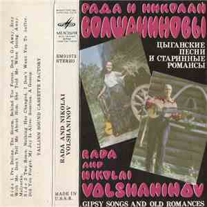 Рада и Николай Волшаниновы = Rada And Nikolai Volshaninov - Цыганские Песни И Старинные Романсы = Gipsy Songs And Old Romances mp3 album