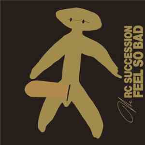 RC Succession - FEEL SO BAD mp3 album