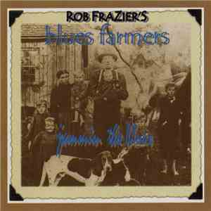 Rob Frazier's Blues Farmers - Jammin The Blues mp3 album