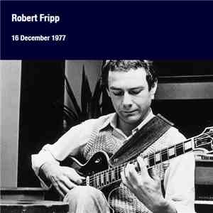 Robert Fripp - 16 December 1977 mp3 album