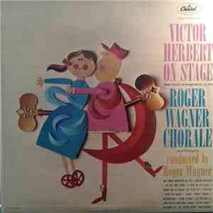Roger Wagner Chorale - Victor Herbert On Stage mp3 album