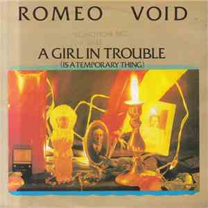Romeo Void - A Girl In Trouble (Is A Temporary Thing) mp3 album