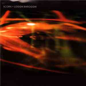 Scorn - Logghi Barogghi mp3 album