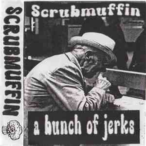Scrubmuffin - A Bunch Of Jerks mp3 album