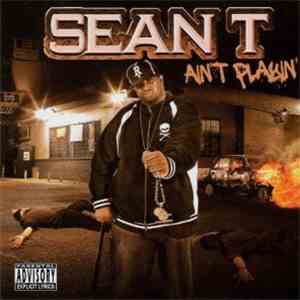 Sean T  - Ain't Playin' mp3 album