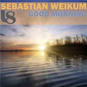 Sebastian Weikum - Good Morning mp3 album