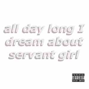 Servant Girl Annihilator  - All Day Long I Dream About Servant Girl mp3 album