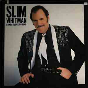 Slim Whitman - Songs I Love To Sing mp3 album