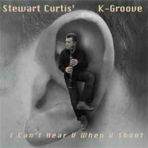 Stewart Curtis - I Can't Hear U When U Shout mp3 album